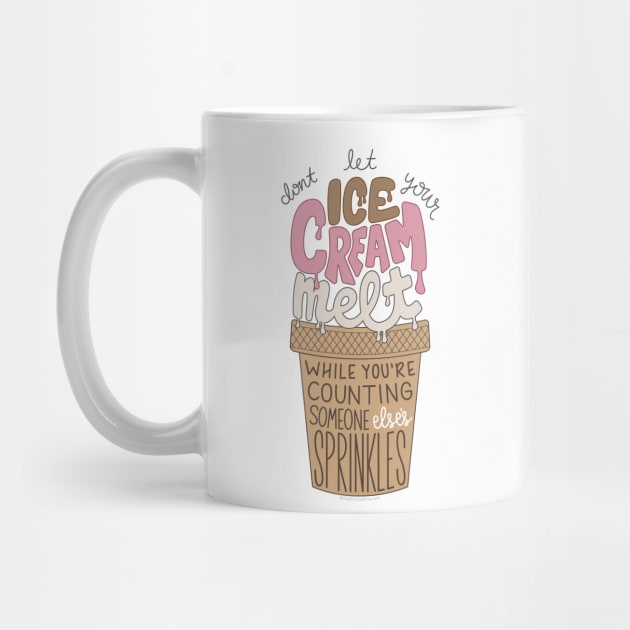 Don't let your ice cream melt while you're counting someone else's sprinkles by GraphicLoveShop